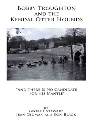 cover image of Bobby Troughton and the Kendal Otter Hounds
